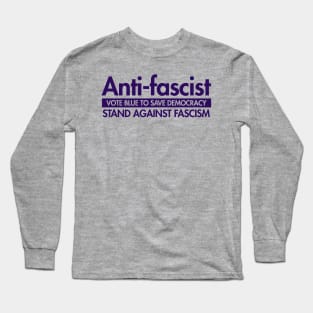 Anti-Fascist - Vote Blue to Save Democracy Long Sleeve T-Shirt